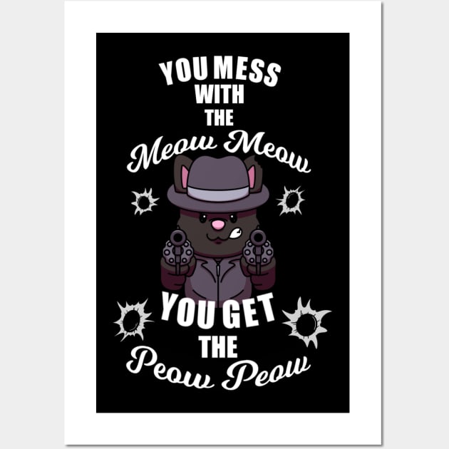 You Mess With The Meow Meow You Get The Peow Peow Wall Art by TheMaskedTooner